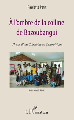 A l'ombre de la colline de Bazoubangui - 57 ans d'une spiritaine en Centrafrique