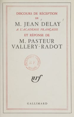 Discours de réception de M. Jean Delay à l'Académie française - Et réponse de M. Pasteur Vallery-Radot : 21 janvier 1960