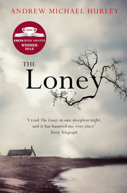 The Loney - 'Full of unnerving terror . . . amazing' Stephen King