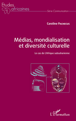 Médias, mondialisation et diversité culturelle - Le cas de l'Afrique subsaharienne