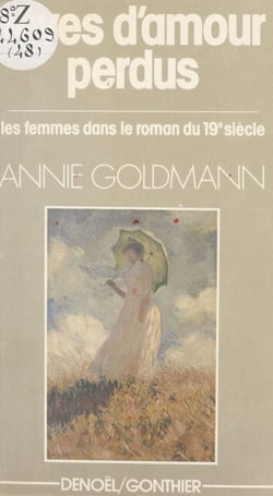 Rêves d'amour perdu : les femmes dans le roman du XIXe siècle - Les femmes dans le roman du XIXe siècle