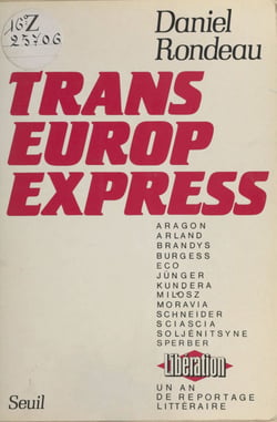Trans-Europ-Express : un an de reportage littéraire à «Libération» - Un an de reportage littéraire à «Libération»