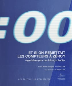 Et si on remettait les compteurs à zéro : Hypothèses pour des futurs probables