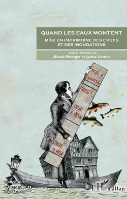 Quand les eaux montent - Mise en patrimoine des crues et des inondations