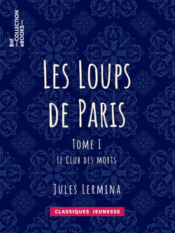 Les Loups de Paris - Tome I - Le Club des morts