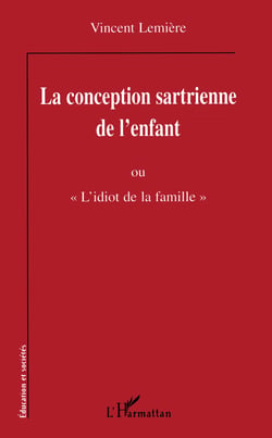 La conception sartrienne de l'enfant - ou "L'idiot de la famille"