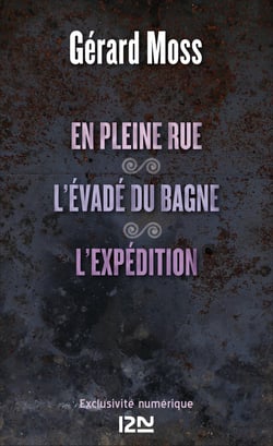 En pleine rue suivi de L'évadé du bagne de Saint-Simon et de L'expédition
