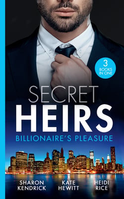 Secret Heirs: Billionaire's Pleasure - Secrets of a Billionaire's Mistress (One Night With Consequences) / Engaged for Her Enemy's Heir / The Virgin's Shock Baby