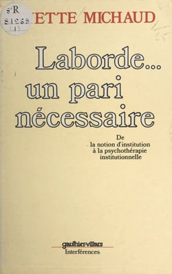 Laborde... un pari nécessaire - De la notion d'institution, à la psychothérapie institutionnelle