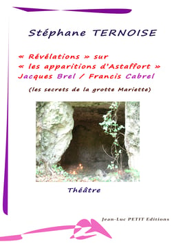 Révélations sur les apparitions d’Astaffort - Jacques Brel Francis Cabrel - les secrets de la grotte Mariette