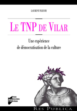 Le TNP de Vilar - Une expérience de démocratisation de la culture
