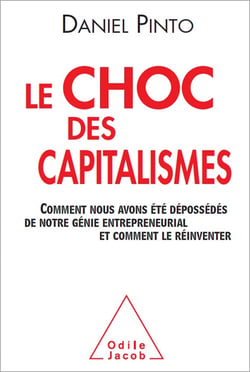 Le Choc des capitalismes - Comment nous avons été dépossédés de notre génie entrepreneurial et comment le réinventer