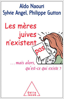 Les mères juives n'existent pas - ... mais alors qu’est-ce qui existe ?