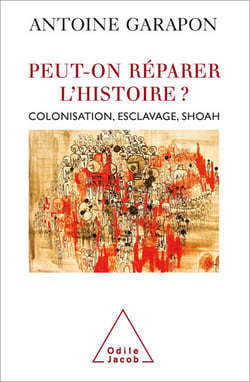Peut-on réparer l’histoire ? - Colonisation, esclavage, Shoah