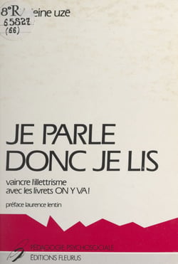 Je parle, donc je lis - Vaincre l'illettrisme avec les livrets "On y va !"