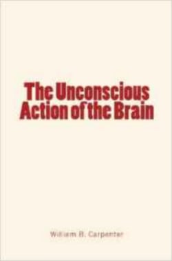 The Unconscious Action of the Brain