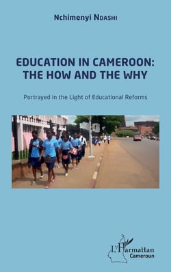 Education in Cameroon : the How and the Why - Portrayed in the Light of Educational Reforms