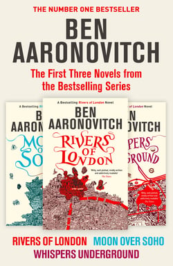 Introducing Rivers of London - Rivers of London, Moon Over Soho and Whispers Under Ground