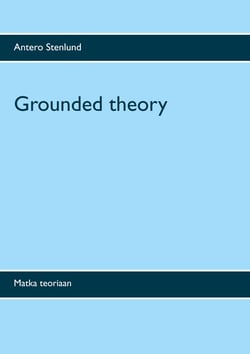 Grounded theory - Matka teoriaan
