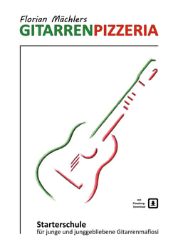 Florian Mächlers Gitarrenpizzeria - Starterschule für junge und junggebliebene Gitarrenmafiosi