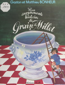 La surprenante histoire de Grain de Millet - L'enfance d'un petit homme