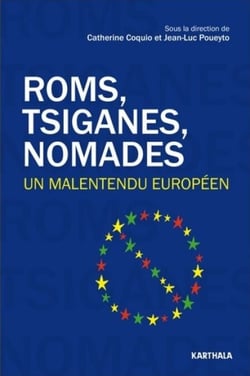 Roms, Tsiganes, Nomades - Un malentendu européen