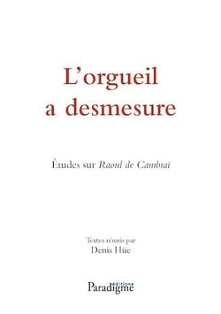 L’orgueil a desmesure. Études sur Raoul de Cambrai