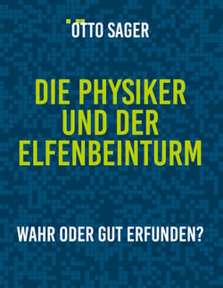 Die Physiker und der Elfenbeinturm - Wahr oder gut erfunden?