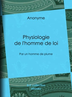 Physiologie de l'homme de loi - Par un homme de plume