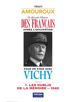 La Grande Histoire des Français après l'Occupation - Livre 11 - Pour en finir avec Vichy – 1. Les oublis de la mémoire 1940