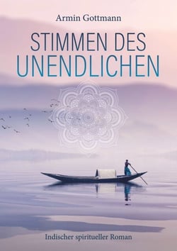 Stimmen des Unendlichen - Indischer spiritueller Roman