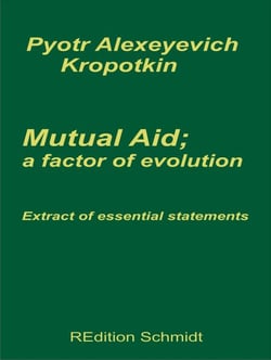 Mutual aid; a factor of evolution - Extract of essential statements