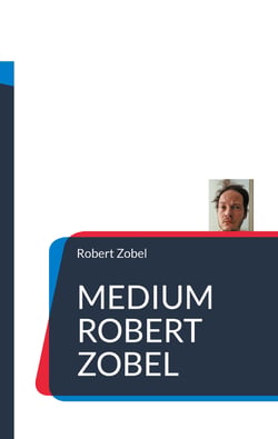 Medium Robert Zobel - Prophezeiungen 2022 - 2050