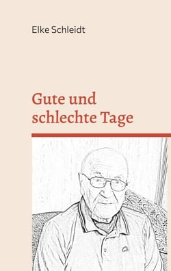 Gute und schlechte Tage - Geschichten aus dem Leben unseres Vaters