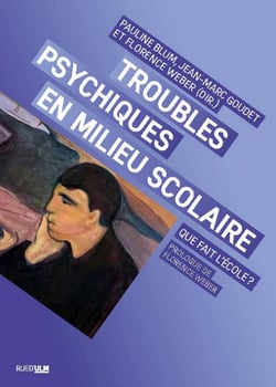 Troubles psychiques en milieu scolaire - Que fait l'école ?