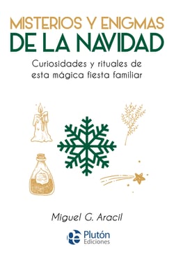 Misterios y enigmas de la Navidad - Curiosidades y rituales de esta mágica fiesta familiar