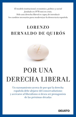 Por una derecha liberal - Un razonamiento acerca de por qué la derecha española debe alejarse del conservadurismo y acercarse al liberalismo si desea ser protagonista de las próximas décadas