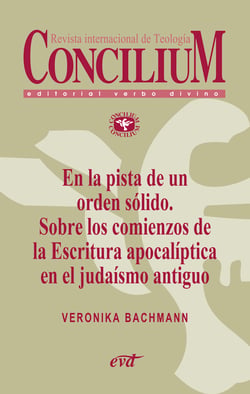 En la pista de un orden sólido. Sobre los comienzos de la Escritura apocalíptica en el judaísmo antiguo. Concilium 356 (2014) - Concilium 356/ Artículo 2 EPUB