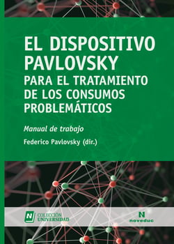 El Dispositivo Pavlovsky para el tratamiento de los consumos problemáticos - Manual de trabajo