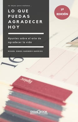 No dejes para mañana lo que puedas agradecer hoy - Apuntes sobre el arte de agradecer la vida