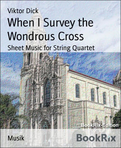 When I Survey the Wondrous Cross - Sheet Music for String Quartet
