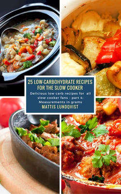25 Low-Carbohydrate Recipes for the Slow Cooker - Delicious low carb recipes for all slow cooker fans - part 4: Measurements in grams