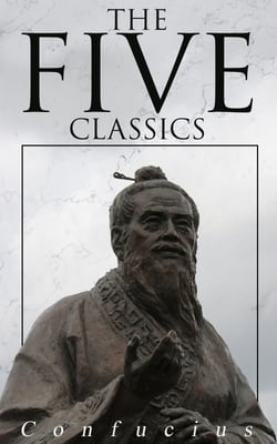 The Five Classics - Premium Collection – The Books of the Traditional Confucian Canon