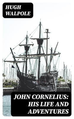 John Cornelius: His Life and Adventures