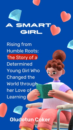 A Smart Girl - Rising from Humble Roots: The Story of a Determined Young Girl Who Changed the World through her Love of Learning
