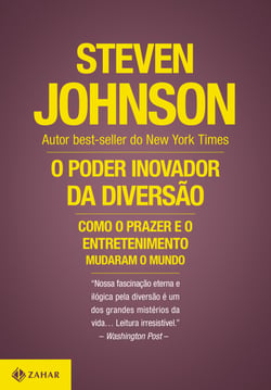 O poder inovador da diversão - Como o prazer e o entretenimento mudaram o mundo