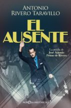 El ausente - La novela de José Antonio Primo de Rivera