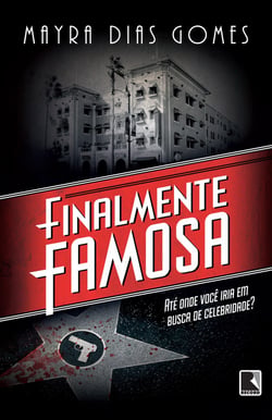 Finalmente famosa - Até onde você iria em busca de celebridade?