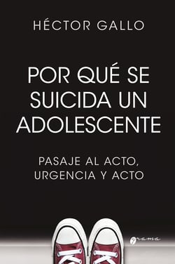 Por qué se suicida un adolescente - Pasaje al acto, urgencia y acto