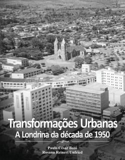 Transformações Urbanas - A Londrina da década de 1950